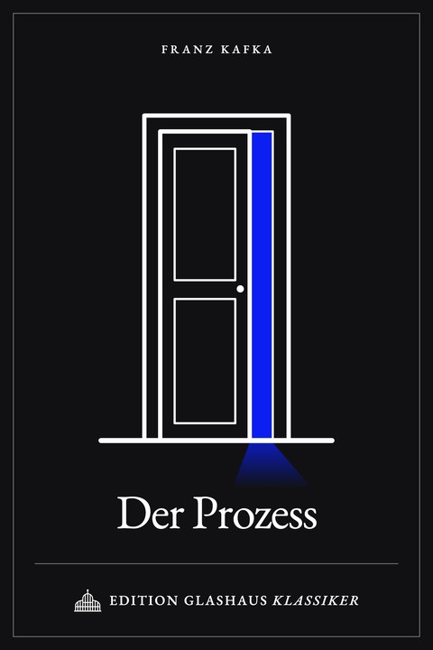 Cover Der Prozess: weiß gezeichnete Tür auf Schwarz, durch den Spalt fällt blaues Licht